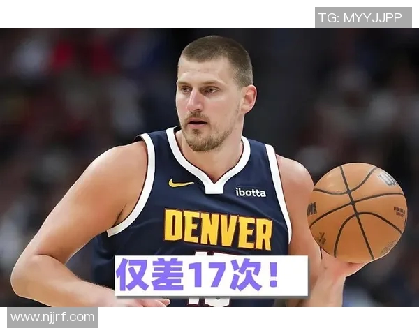 尼古拉约基奇：篮球场上的魔术师与历史传奇的崛起之路